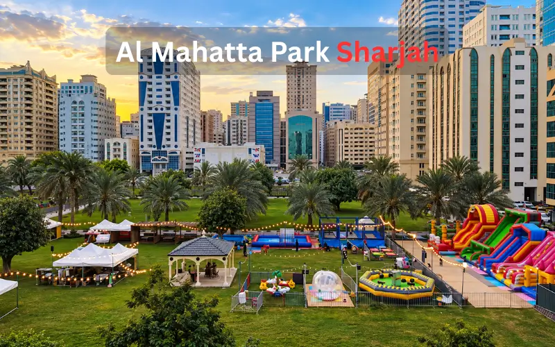 Al Mahatta Park Sharjah: Location,Timings, Fees & Things to Do Al Mahatta Park Sharjah